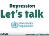 World Health Organization’s “Depression: let’s talk” campaign