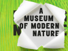 A Museum of Modern Nature