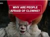 Why people are afraid of clowns