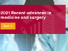 2021 Recent advances in medicine and surgery